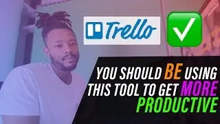How To Be Productive And Organised Using Trello In 2019