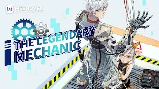 The Legendary Mechanic｜Recommendation｜WEBNOVEL OFFICIAL