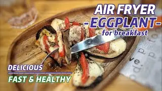 AIR FRYER EGGPLANT FOR BREAKFAST