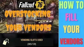 Fallout 76 : Overstocking your vending Machines to the Max (How To)