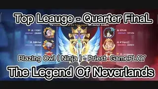 Legend Of Neverland - Blazing Owl (Ninja) - Priest Gameplay - Top Leauge Finals Kopiko Vs Starbucks