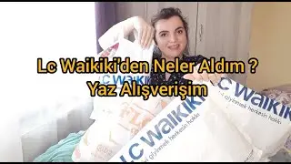 Lc Waikiki 'den Neler Aldım ? / Yaz Alışverişim