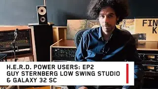 The H.E.R.D. user stories Ep. 2 - Guy Sternberg (LowSwing Studio) and his Galaxy 32 Synergy Core