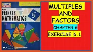 MULTIPLES AND FACTORS, ICSE PRIMARY MATHEMATICS, CHAPTER 6, EXERCISE 6.1,#maths #FRANK EMU BOOKS