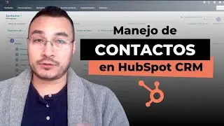 Tutorial HubSpot 02 - Cómo manejar contactos en HubSpot CRM