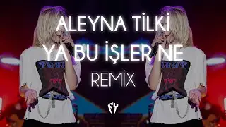 Aleyna Tilki - Ya Bu İşler Ne ( Fatih Yılmaz Remix )