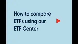How to compare ETFs using our ETF Center