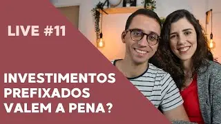 Live #11 - Investimentos prefixados valem a pena? [2021]