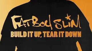 Fatboy Slim - Build It Up Tear It Down (Official Audio)