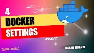 Docker Settings Explained: Part 4 - Mastering Containerization (DARIJA-ARABIC)