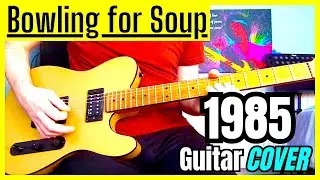 Bowling for Soup - 1985 (Guitar Cover)