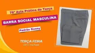 BARRA SOCIAL MASCULINA PADRÃO RONNY | 76ª AULA PRÁTICA