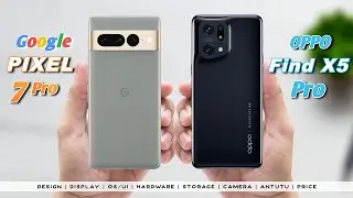 Google Pixel 7 Pro vs Oppo Find X5 Pro | Full Comparison 🤷🏼‍♂️