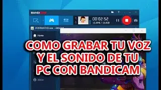 ★ COMO GRABAR TU VOZ Y EL SONIDO DE TU PC CON BANDICAM