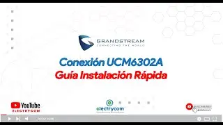 🔗 Guía Instalación Rápida UCM6302A 🔗