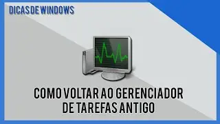 Como TER o GERENCIADOR DE TAREFAS do WINDOWS 7 no WINDOWS 10