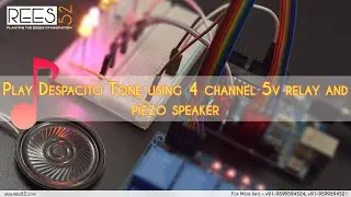Play Despacito Tone using 4 channel 5v relay and piezo speaker with Arduino Uno