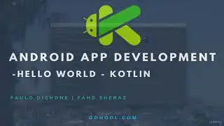 09 - Write a Hello World program in Kotlin - Build Android Apps in Kotlin