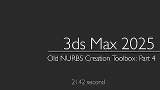3ds Max 2025: Old NURBS Creation Toolbox.  Part 4
