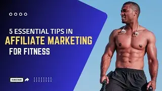 5 Essential Tips for Success in Affiliate Marketing for Fitness