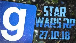 ЗАПИСЬ СТРИМА! ► Garry's Mod - Star Wars RP - 27.10.18