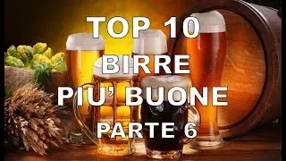 TOP 10 Birre più buone "parte 6"