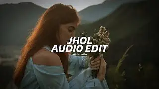 Jhol - edit audio