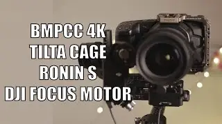 BMPCC 4k Tilta Cage Dji Ronin S Focus Motor