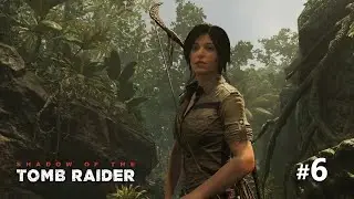 Shadow of the Tomb Raider #6 Форс мажор