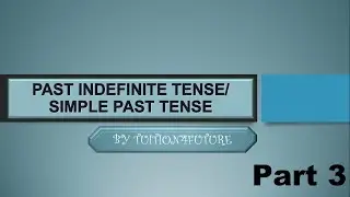 English: PAST INDEFINITE TENSE/ SIMPLE PAST TENSE (Tenses & Their Types-Part 3) (In Urdu/Hindi)
