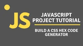Javascript Project - Build A CSS Hex Code Generator With Javascript