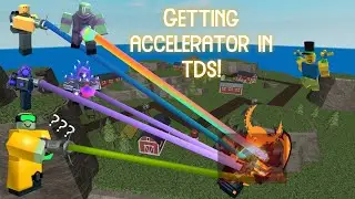 Getting ACCELERATOR in tds! | TDS (Tower defense simulatour)