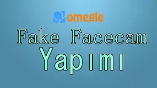Omegle'de Fake Facecam Nasıl Yapılır? (Sesli Anlatım)