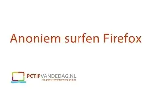 Anoniem surfen in Firefox