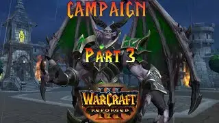 Warcraft 3 Reforged Campaign! [Undead, Hard Difficulty, Part 3]