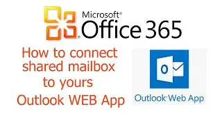 Office 365, Web App, How to connect shared mailbox to Outlook WEB App