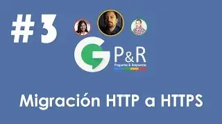 Migrar o Pasar de HTTP a HTTPS  - Google P&R #3