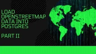 Load Openstreetmap Data into PostGres Database - Part 2 - Install Postgres and PostGIS