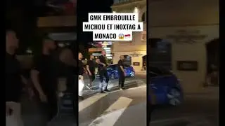 GMK s’embrouille avec INOXTAG et MICHOU pour une vidéo YT #michou #inoxtag #gmk #embrouille #monaco