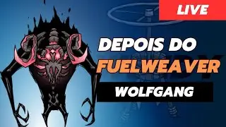 Wolfgang depois de Rushar o Fuelweaver (Tenso 😭) - Don't Starve Together