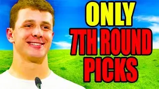I Rebuilt a Team of Only 7TH ROUND PICKS.