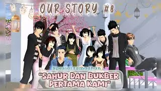 OUR STORY #8 [ SAHUR DAN BUKBER PERTAMA KAMI ] SAKURA SCHOOL SIMULATOR