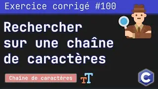 Exercice corrigé 100 : Rechercher l'existence d'une sous-chaîne dans une autre chaîne | Langage C