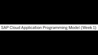Challenge - SAP Cloud Application Programming Model: Week 1