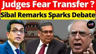 Judges Free Or In Fear? Sibal Remarks Sparks Debate #lawchakra #supremecourtofindia #analysis