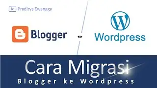 Cara Migrasi Blogger Ke Wordpress