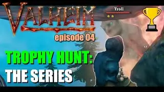 Valheim | Trophy Hunt: The Series | ep04