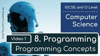 IGCSE Computer Science 2023-25 ​​- Topic 8: Programming (1) - Programming Concepts