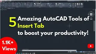 5 Advance AutoCAD Tools of Insert Tab to boost Productivity