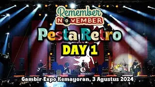 DAY 1 PESTA RETRO REMEMBER NOVEMBER, 3 AGUSTUS 2024